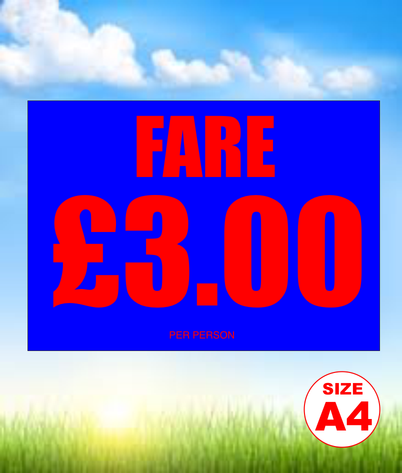 A4 FARE £3 PER PERSON